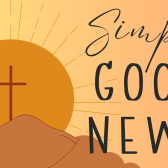 Simply Good News: Holy Week Gatherings